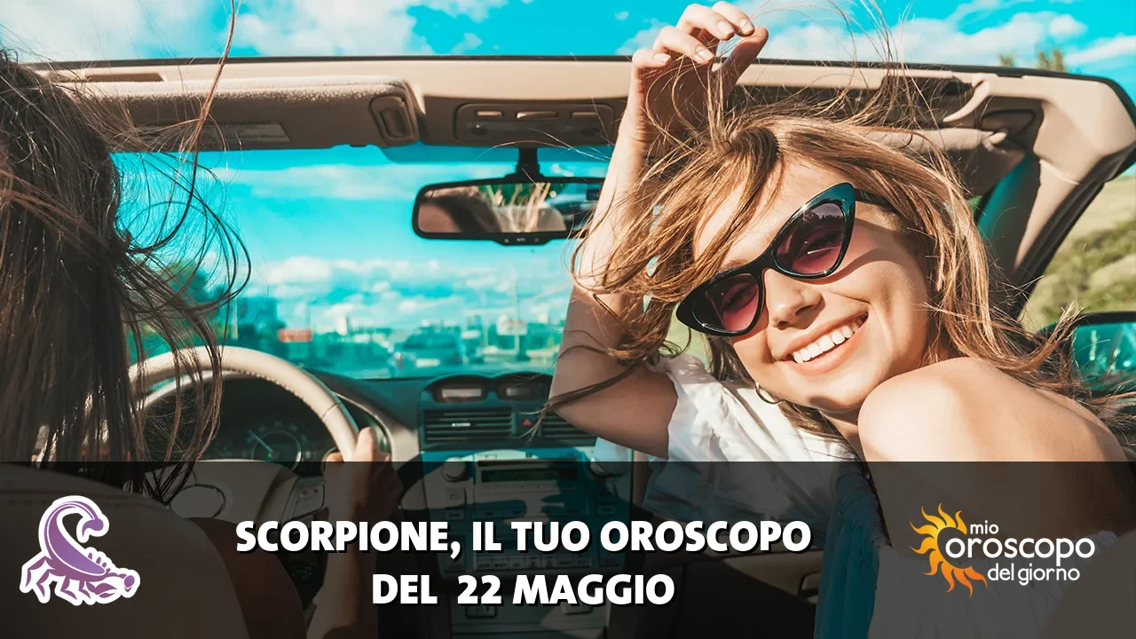 Oroscopo dello Scorpione du venerdì 22 maggio 2026