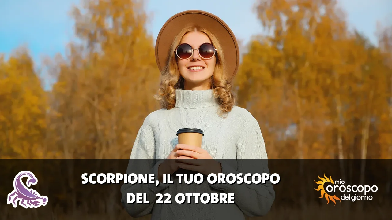 Oroscopo dello Scorpione du giovedì 22 ottobre 2026