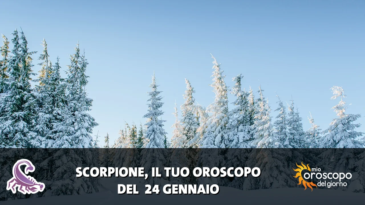Oroscopo dello Scorpione du sabato 24 gennaio 2026
