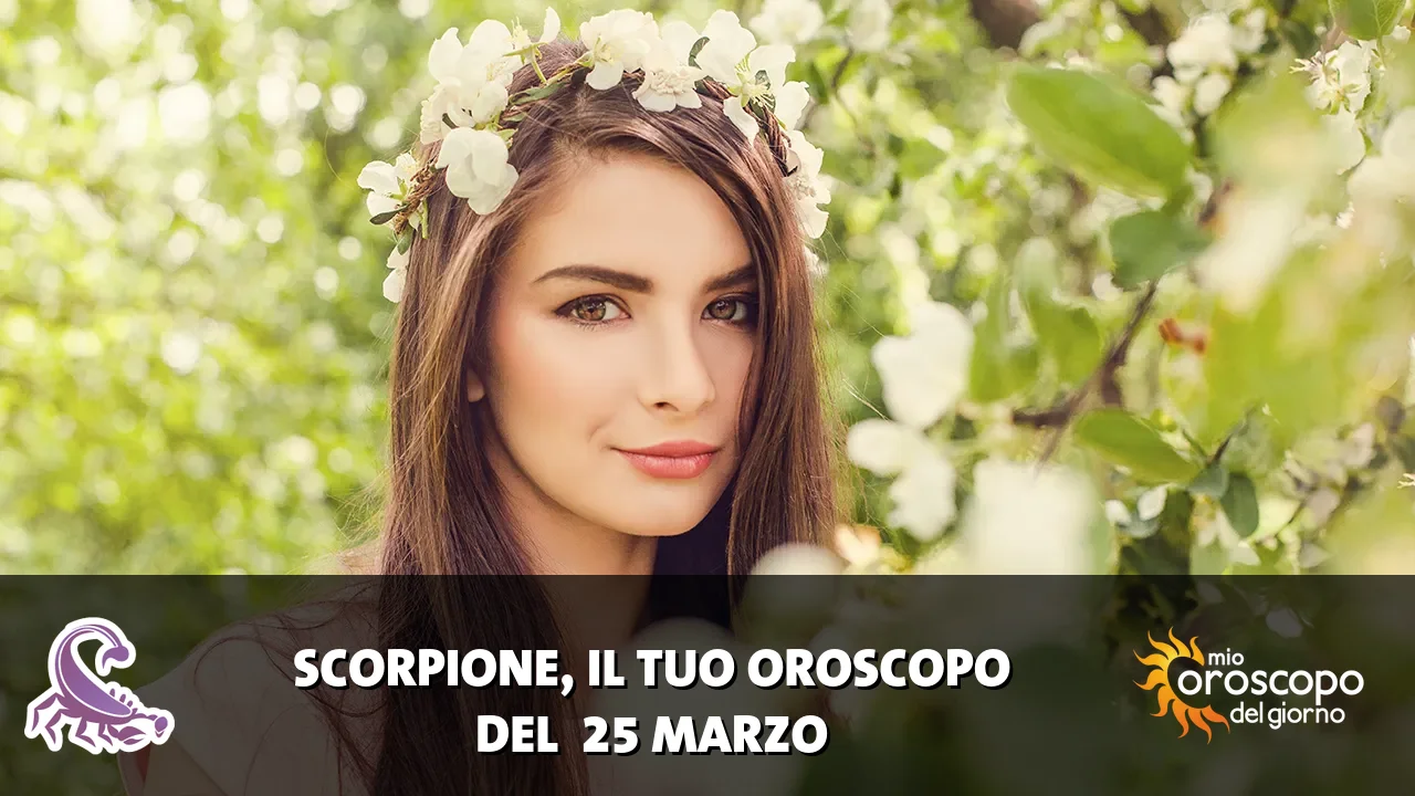 Oroscopo dello Scorpione du mercoledì 25 marzo 2026
