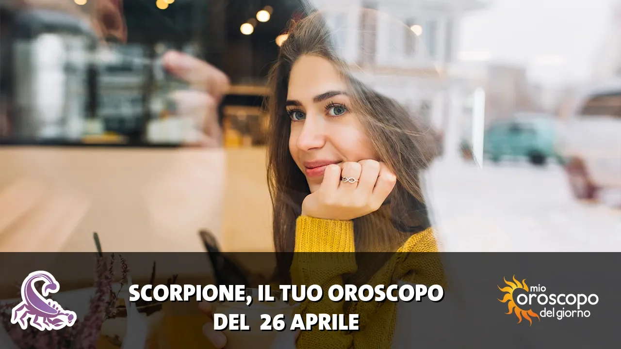 Oroscopo dello Scorpione du domenica 26 aprile 2026