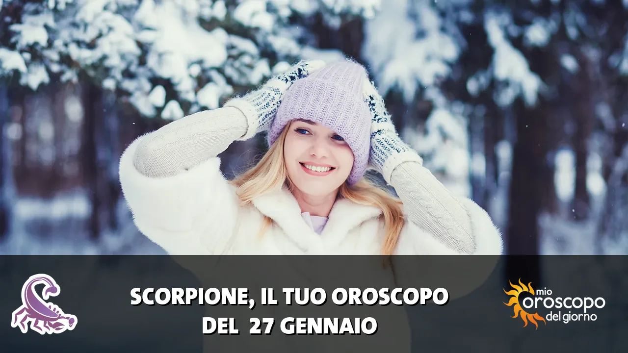Oroscopo dello Scorpione du martedì 27 gennaio 2026