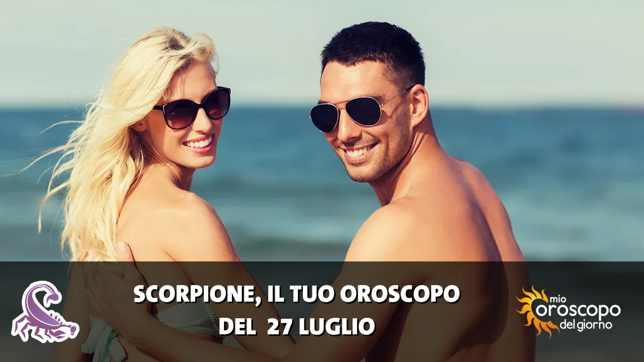 Oroscopo dello Scorpione du lunedì 27 luglio 2026