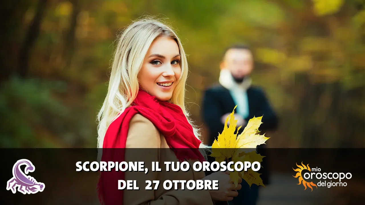 Oroscopo dello Scorpione du martedì 27 ottobre 2026