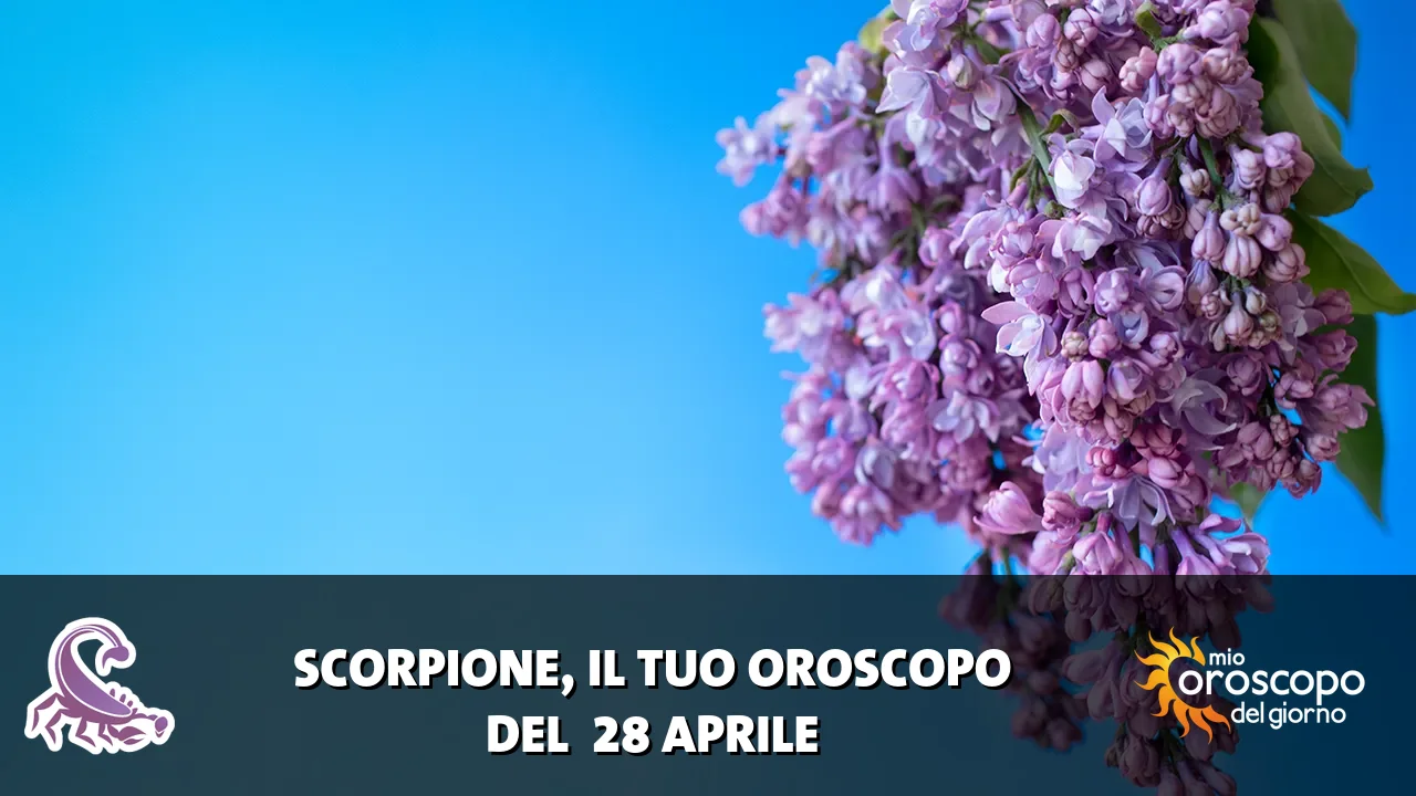 Oroscopo dello Scorpione du martedì 28 aprile 2026