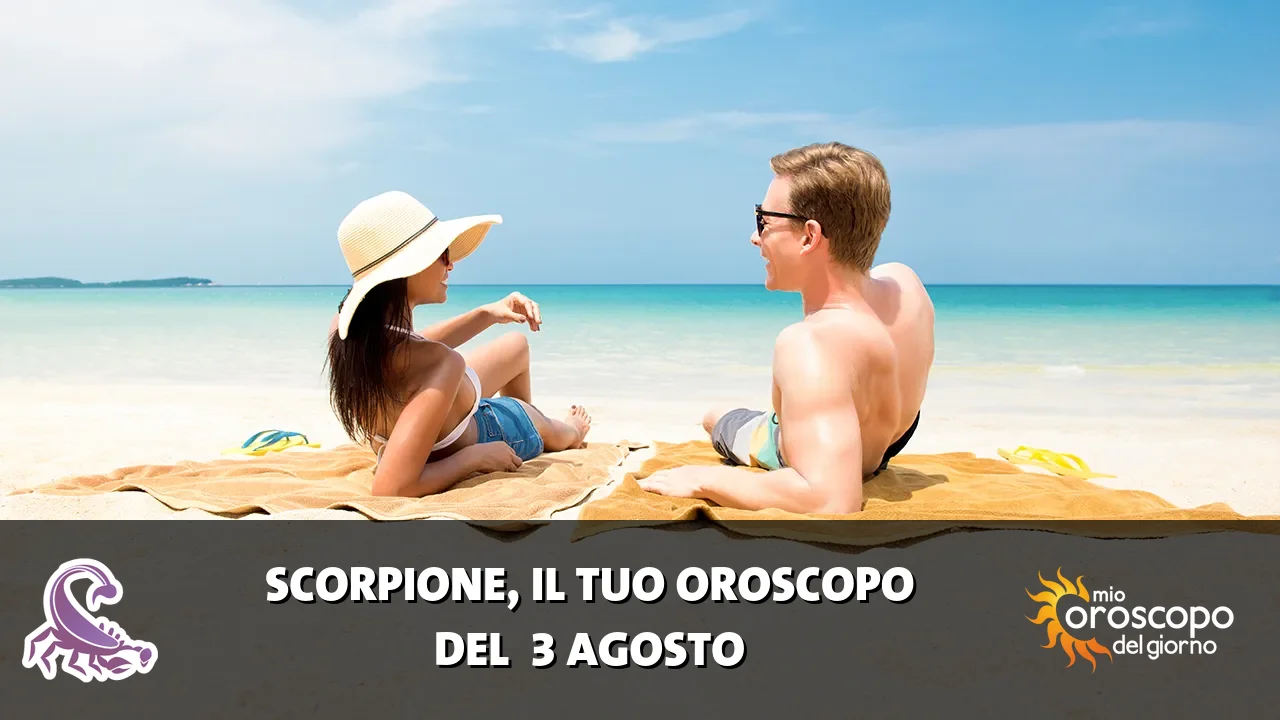 Oroscopo dello Scorpione du lunedì 3 agosto 2026