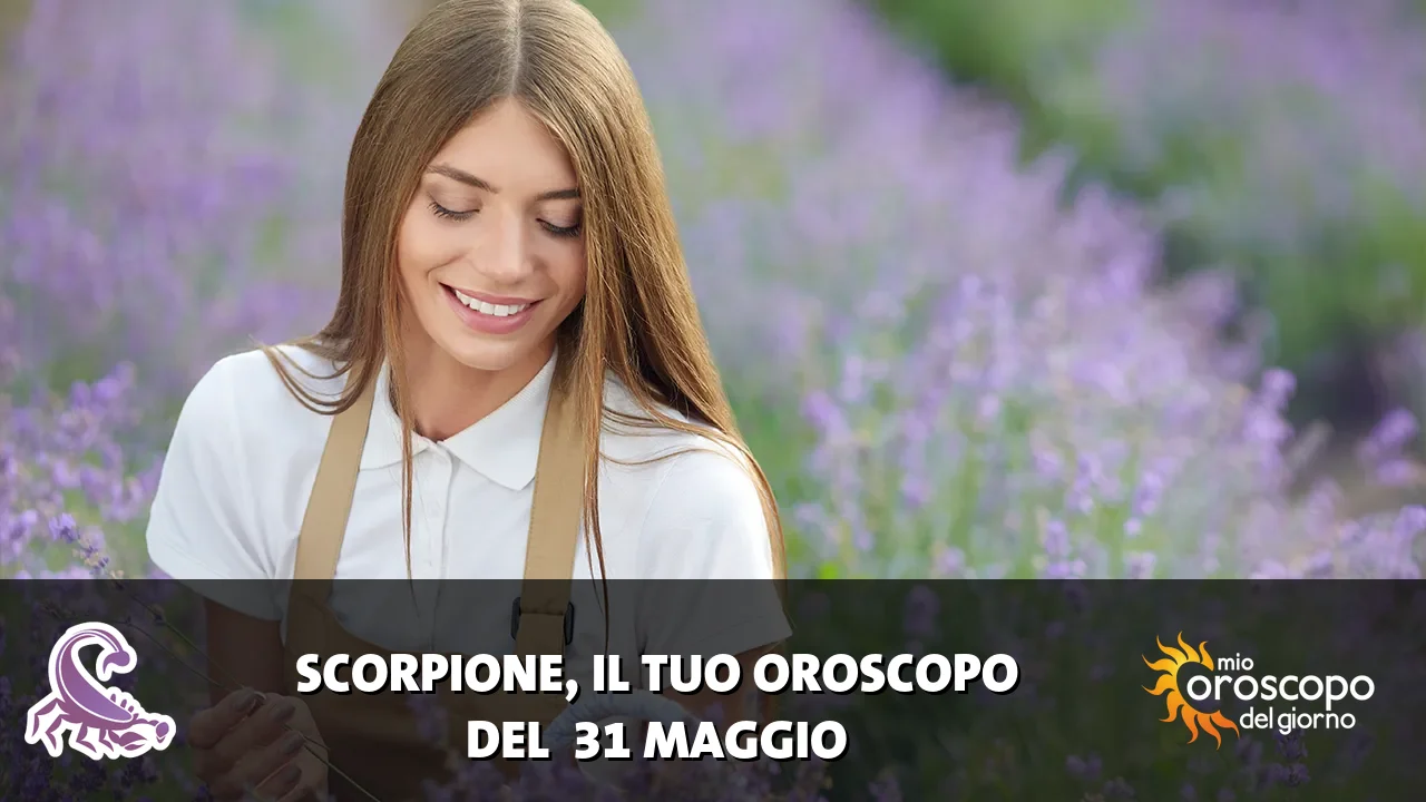 Oroscopo dello Scorpione du domenica 31 maggio 2026