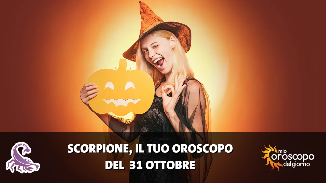 Oroscopo dello Scorpione du sabato 31 ottobre 2026