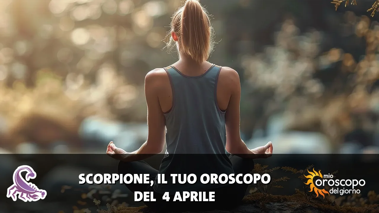 Oroscopo dello Scorpione du sabato 4 aprile 2026