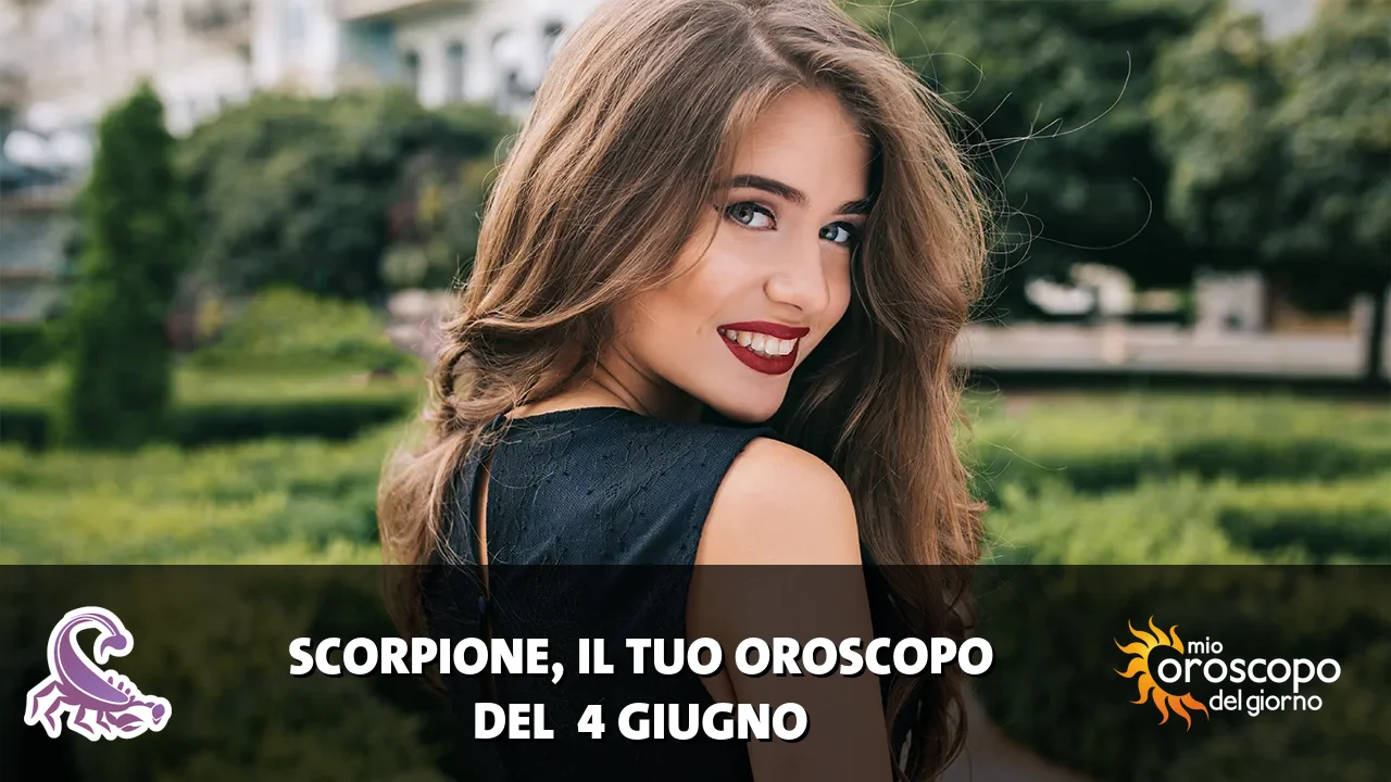 Oroscopo dello Scorpione du giovedì 4 giugno 2026