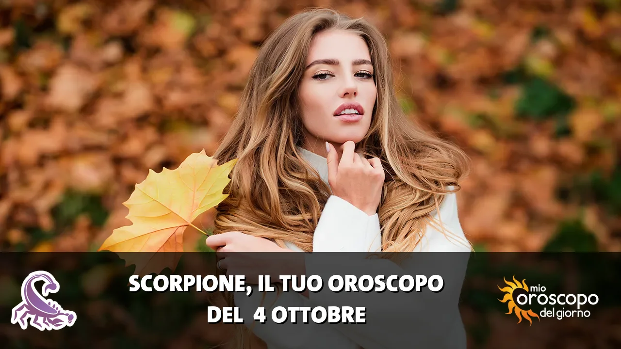 Oroscopo dello Scorpione du domenica 4 ottobre 2026