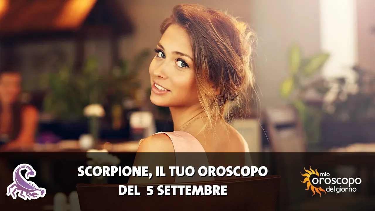 Oroscopo dello Scorpione du sabato 5 settembre 2026
