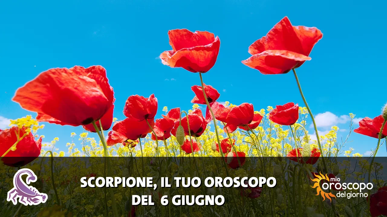 Oroscopo dello Scorpione du sabato 6 giugno 2026