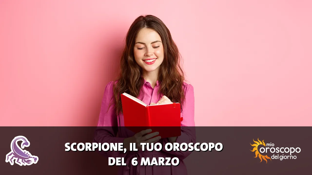 Oroscopo dello Scorpione du venerdì 6 marzo 2026
