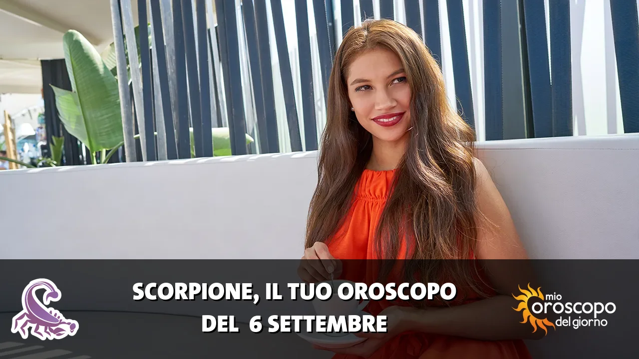 Oroscopo dello Scorpione du domenica 6 settembre 2026