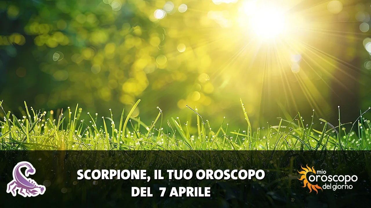 Oroscopo dello Scorpione du martedì 7 aprile 2026