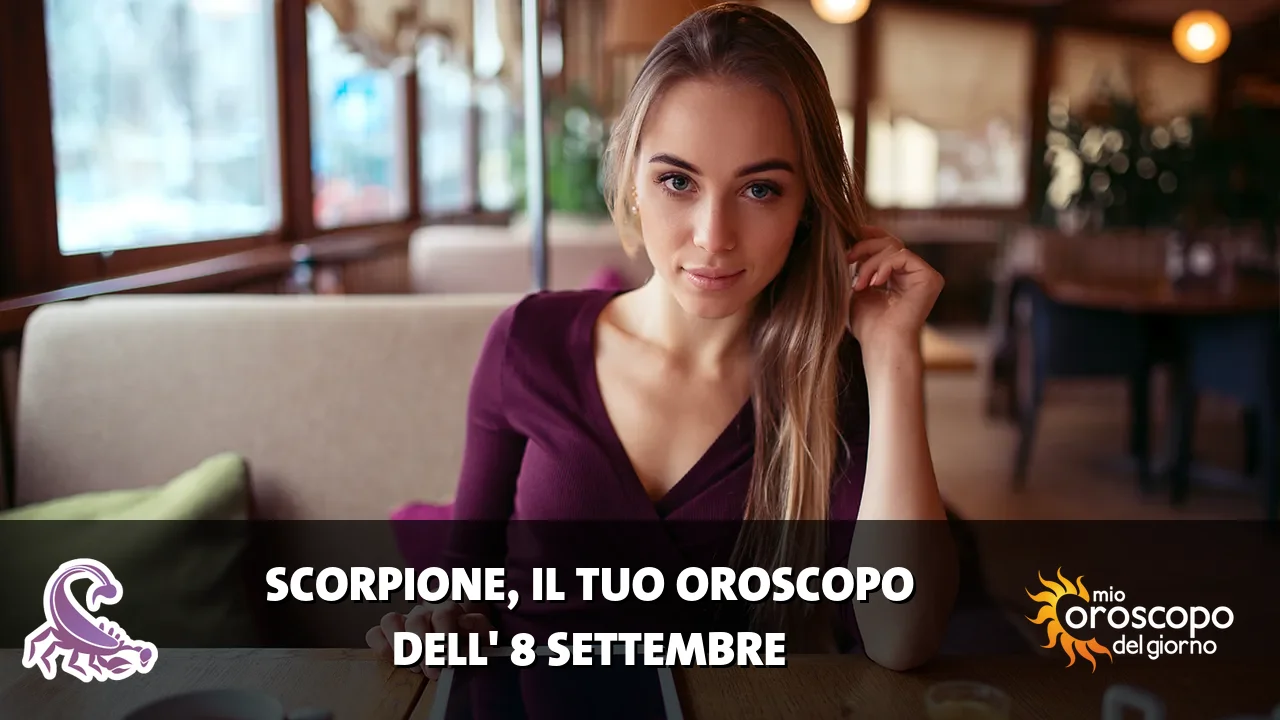 Oroscopo dello Scorpione du martedì 8 settembre 2026