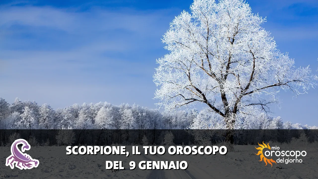 Oroscopo dello Scorpione du venerdì 9 gennaio 2026