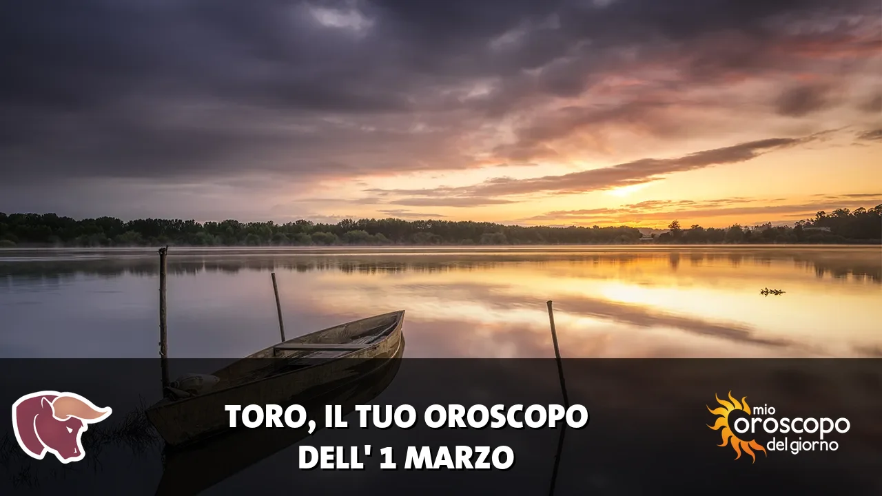 Oroscopo del Toro du domenica 1 marzo 2026