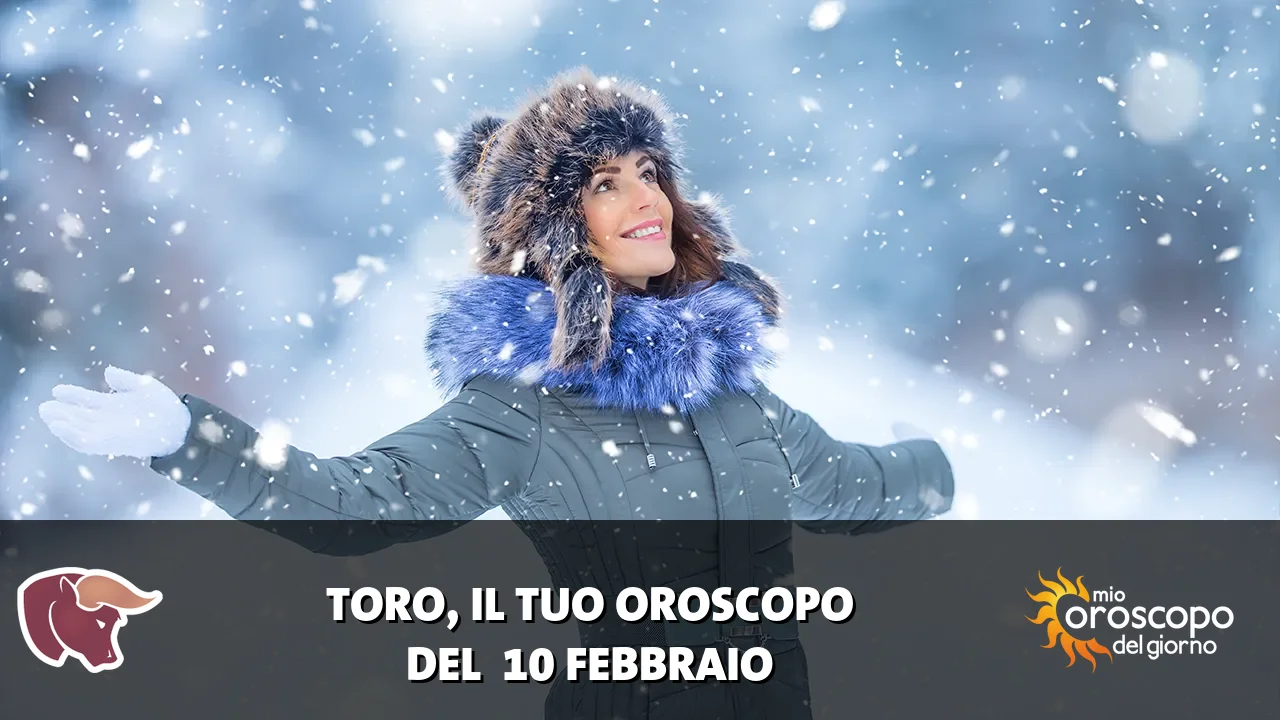 Oroscopo del Toro du martedì 10 febbraio 2026