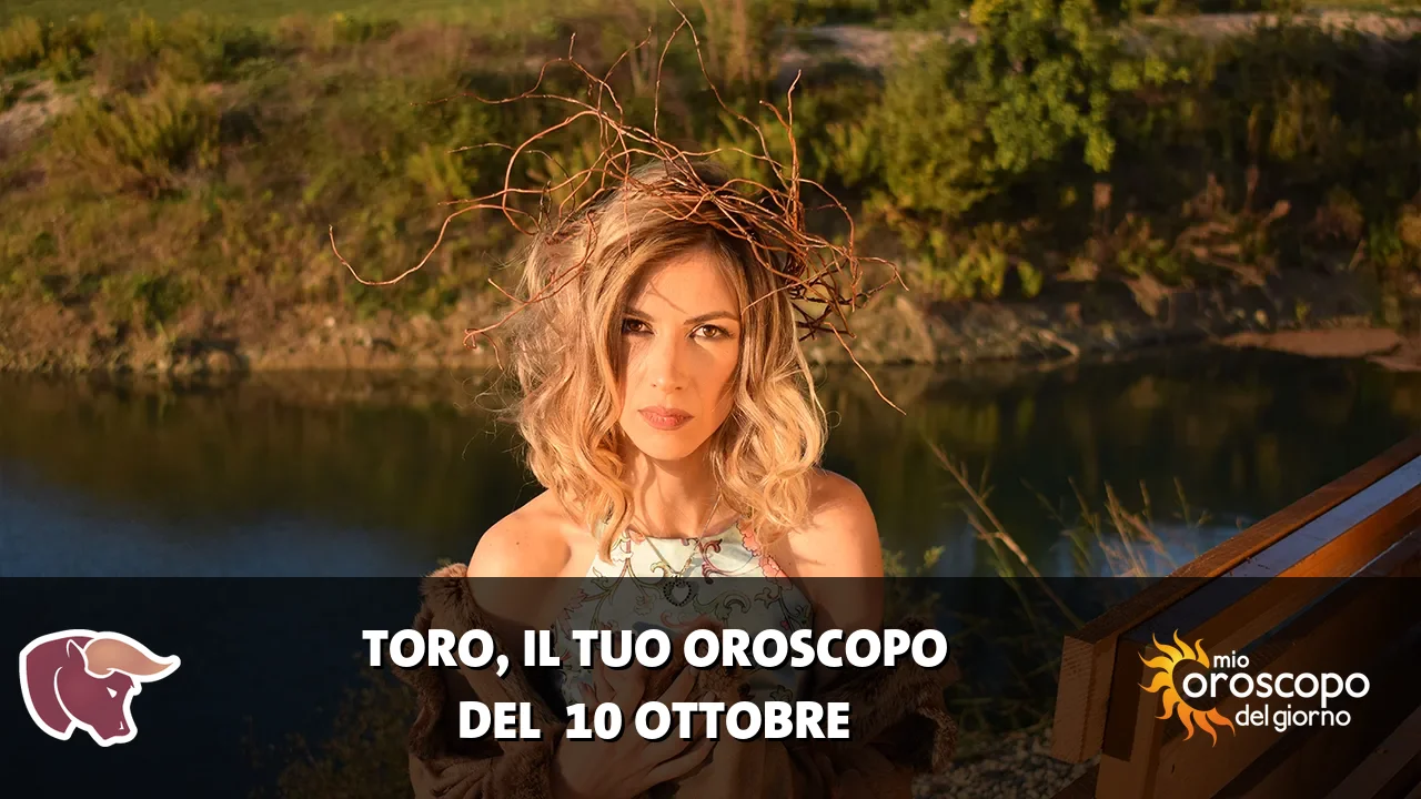 Oroscopo del Toro du sabato 10 ottobre 2026