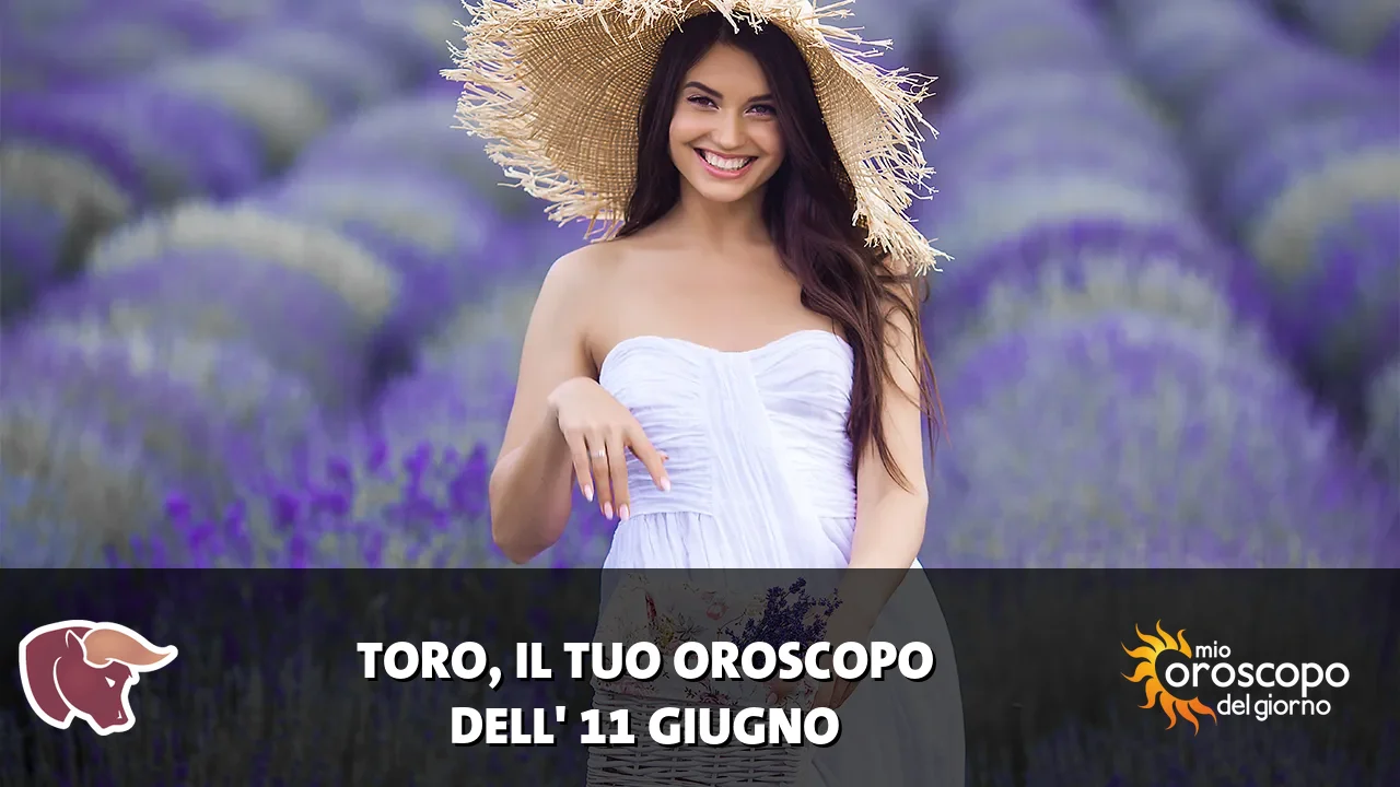 Oroscopo del Toro du giovedì 11 giugno 2026