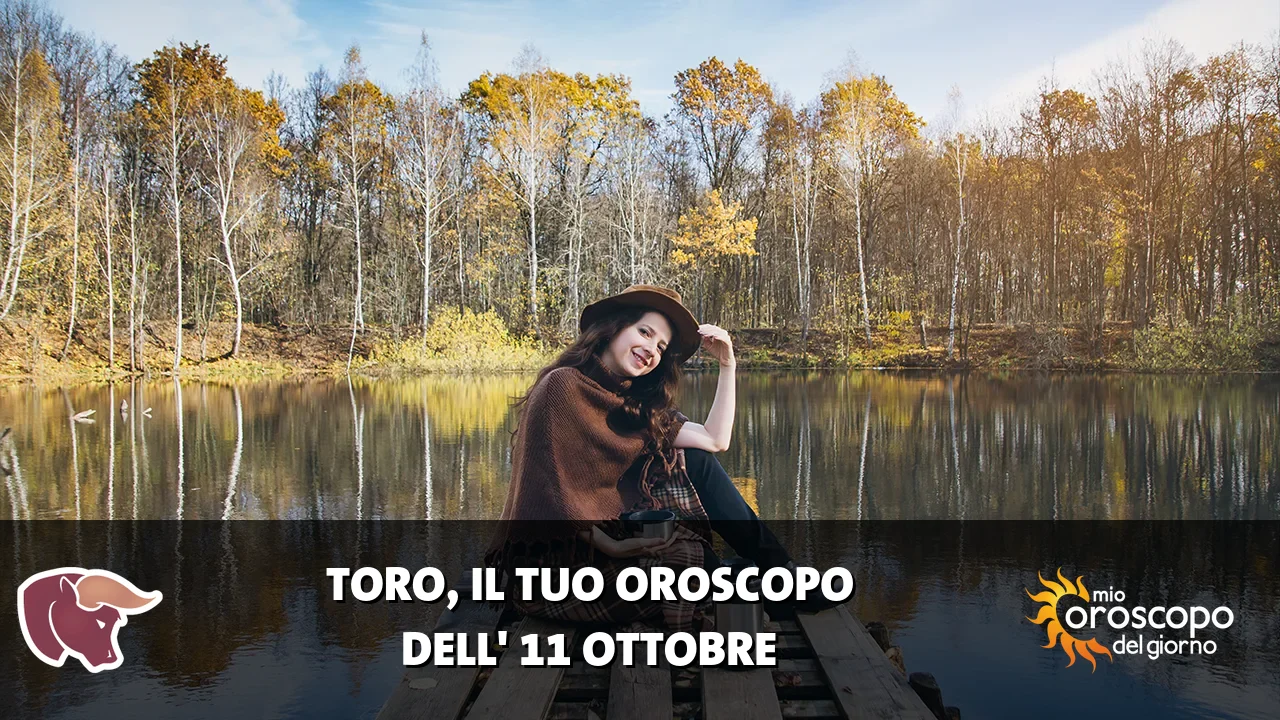 Oroscopo del Toro du domenica 11 ottobre 2026