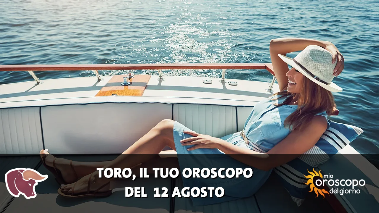 Oroscopo del Toro du mercoledì 12 agosto 2026