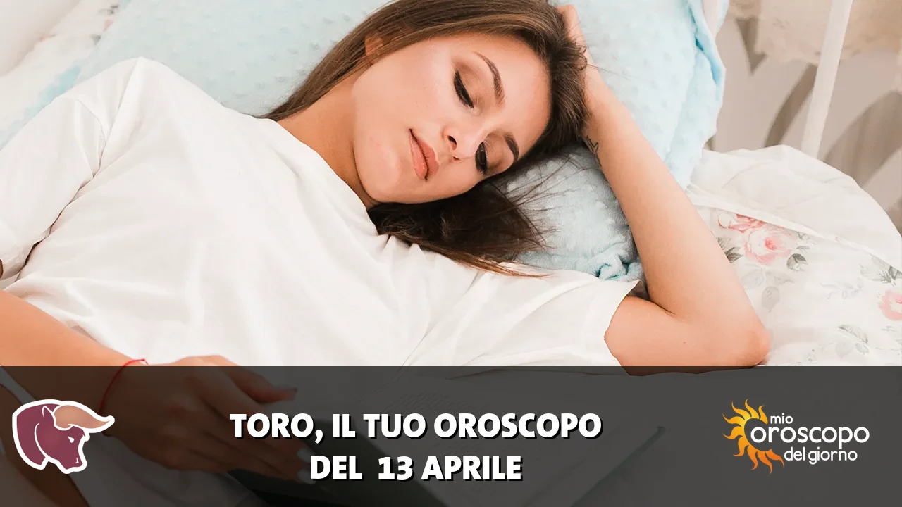 Oroscopo del Toro du lunedì 13 aprile 2026