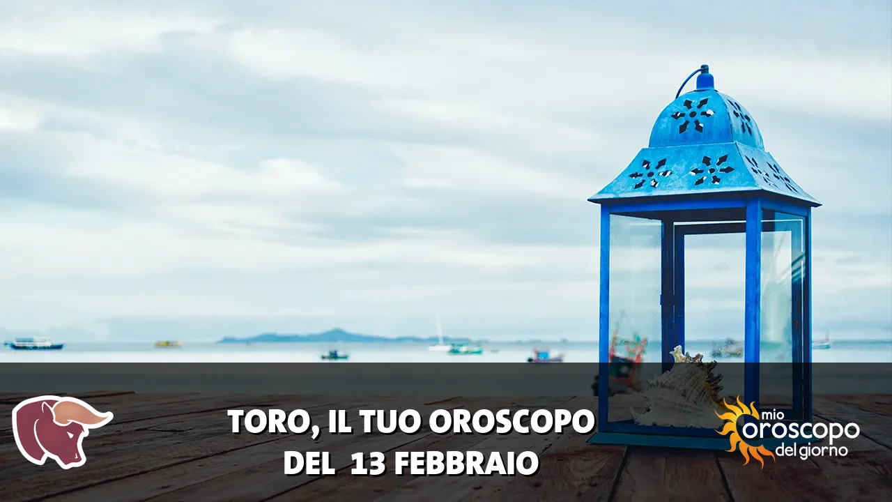 Oroscopo del Toro du venerdì 13 febbraio 2026