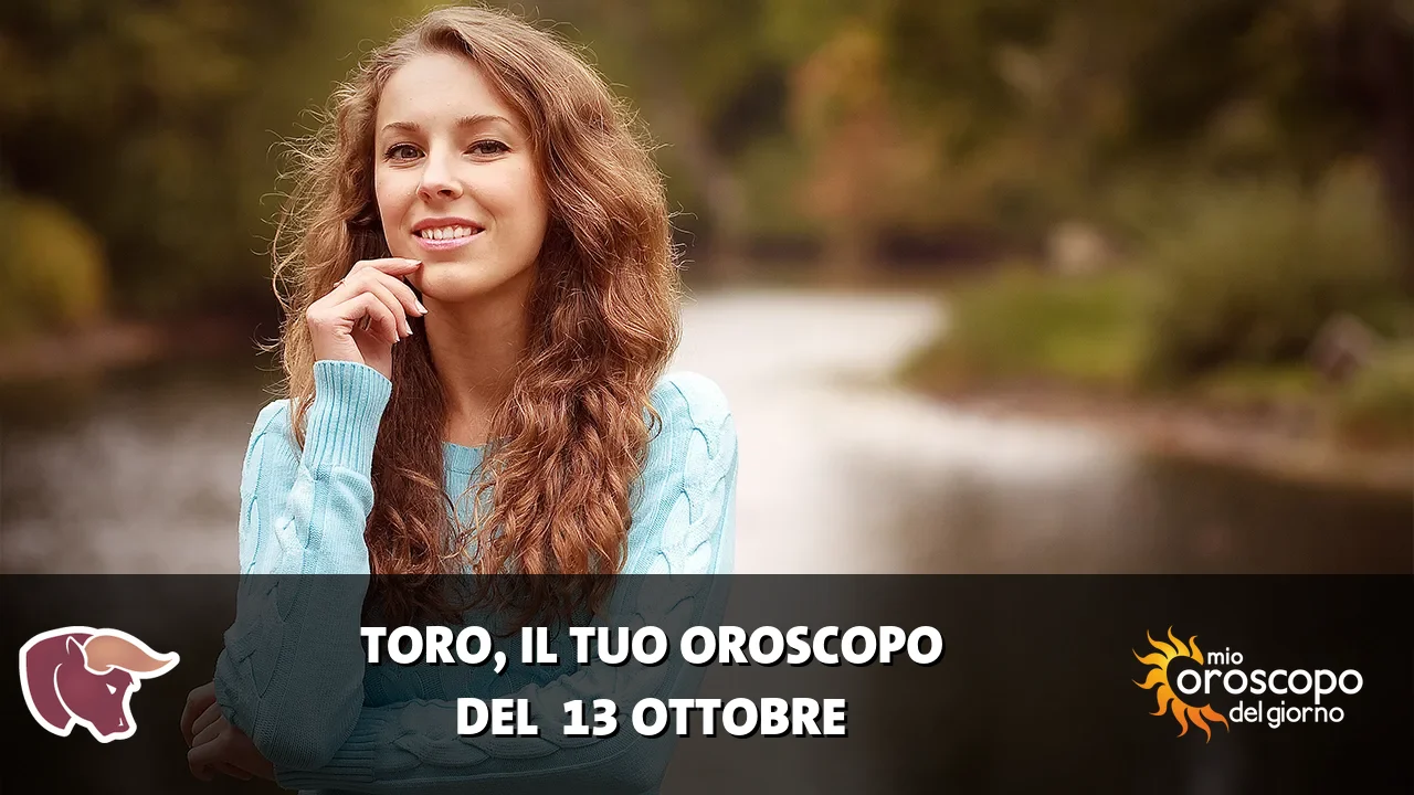 Oroscopo del Toro du martedì 13 ottobre 2026