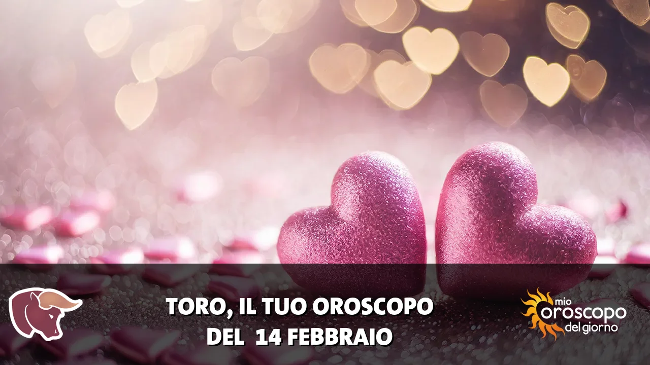 Oroscopo del Toro du sabato 14 febbraio 2026