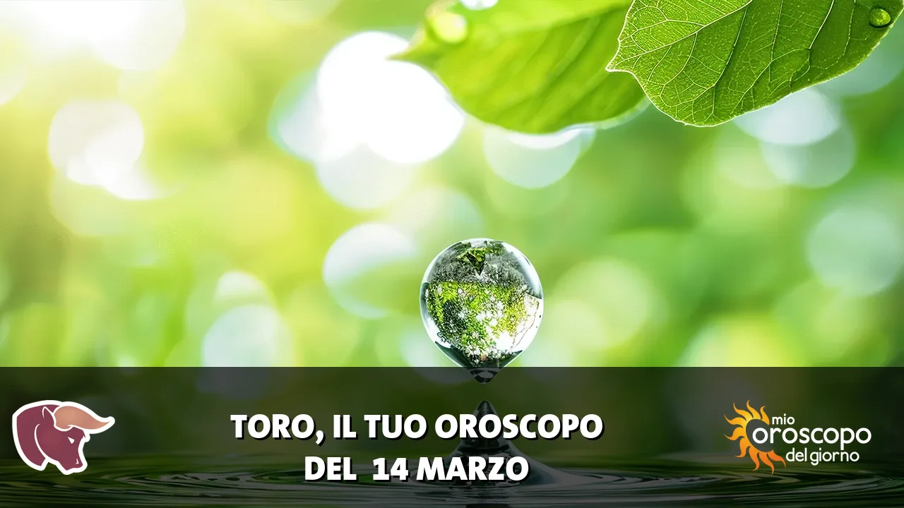 Oroscopo del Toro du sabato 14 marzo 2026