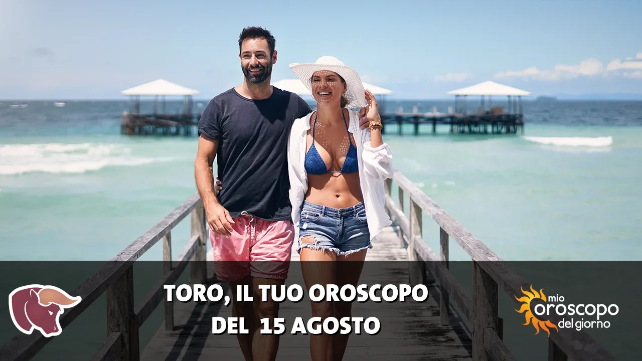 Oroscopo del Toro du sabato 15 agosto 2026