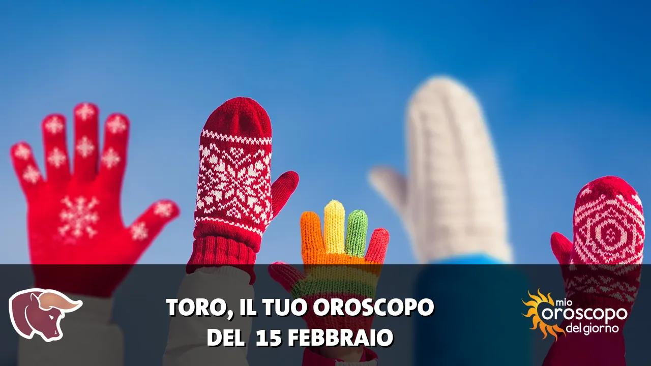 Oroscopo del Toro du domenica 15 febbraio 2026