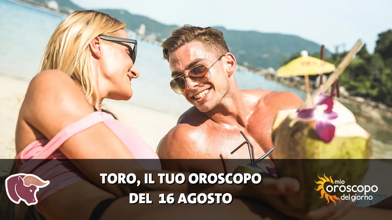 Oroscopo del Toro du domenica 16 agosto 2026