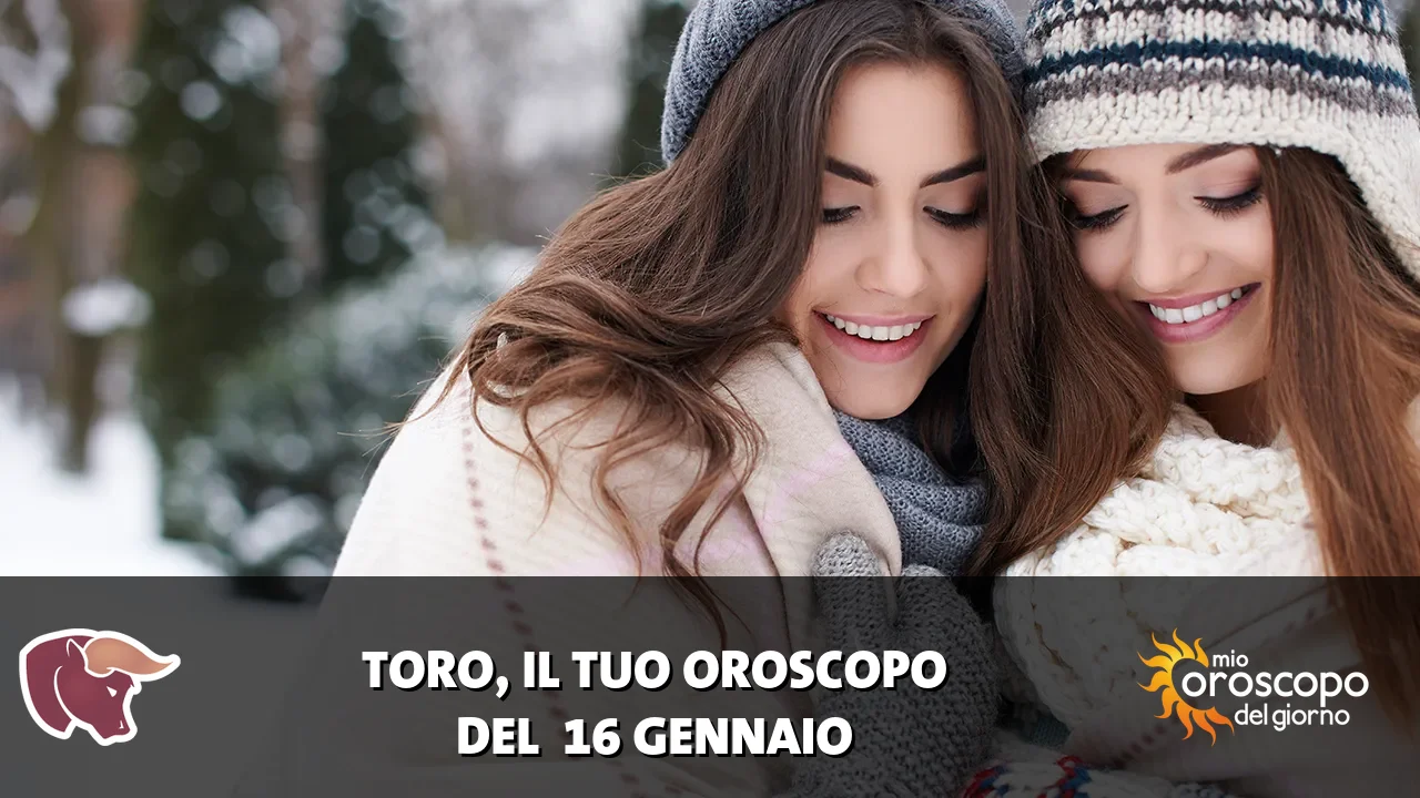 Oroscopo del Toro du venerdì 16 gennaio 2026