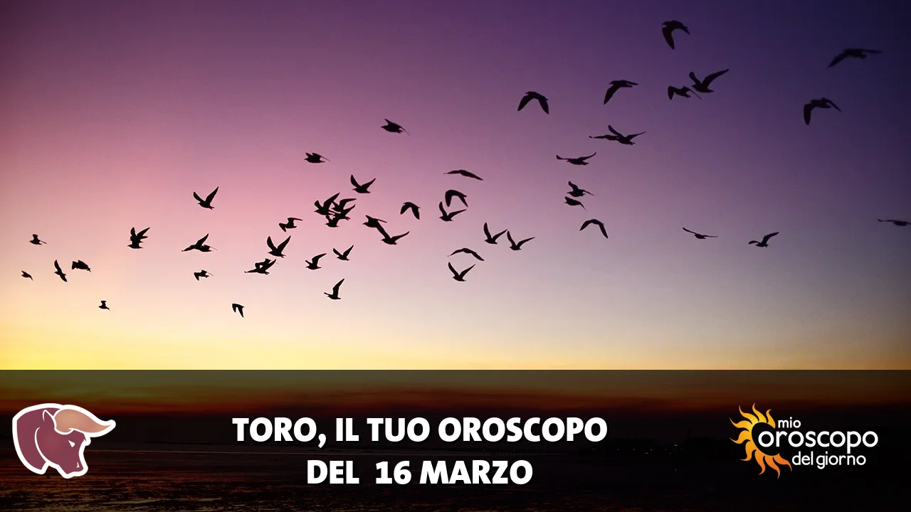 Oroscopo del Toro du lunedì 16 marzo 2026