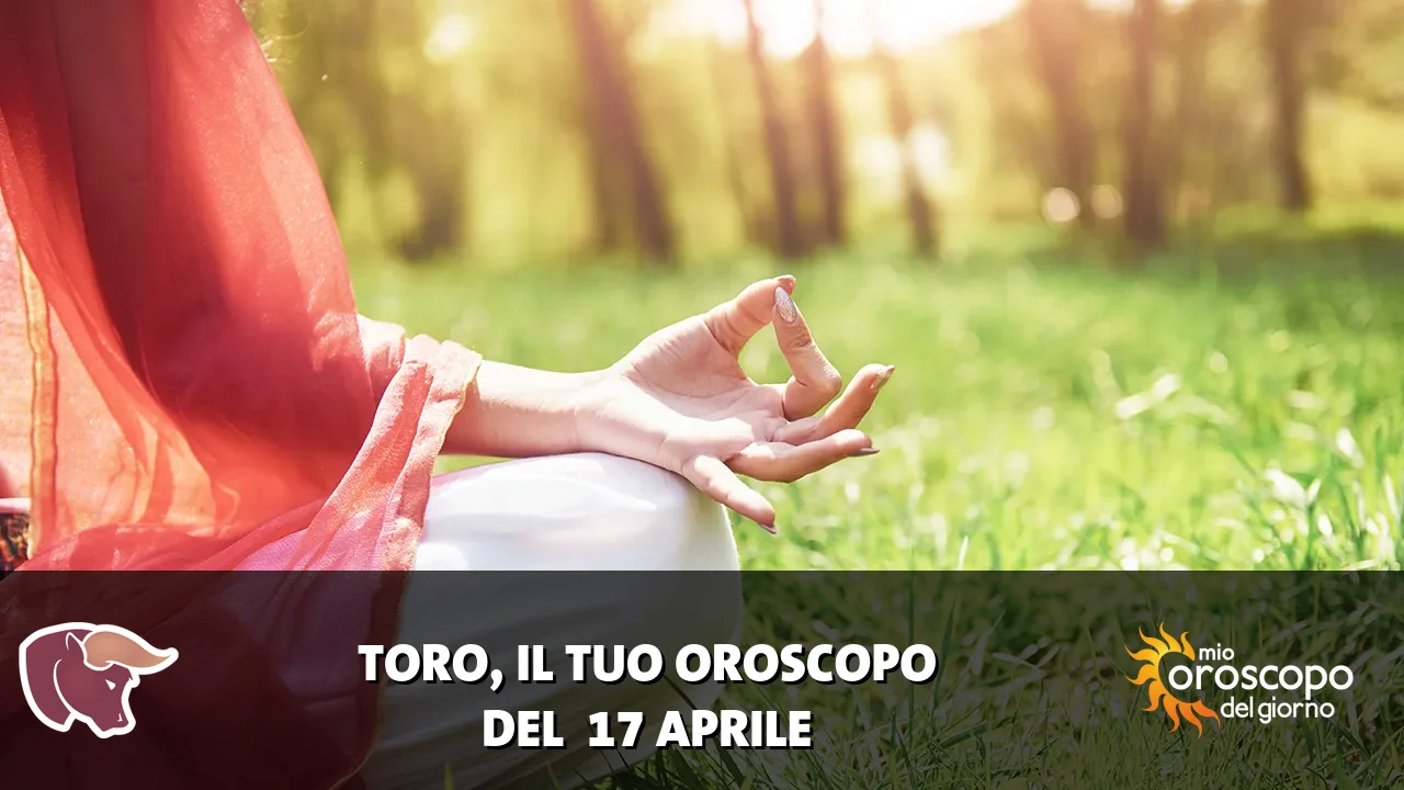 Oroscopo del Toro du venerdì 17 aprile 2026