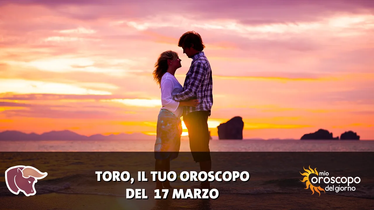 Oroscopo del Toro du martedì 17 marzo 2026