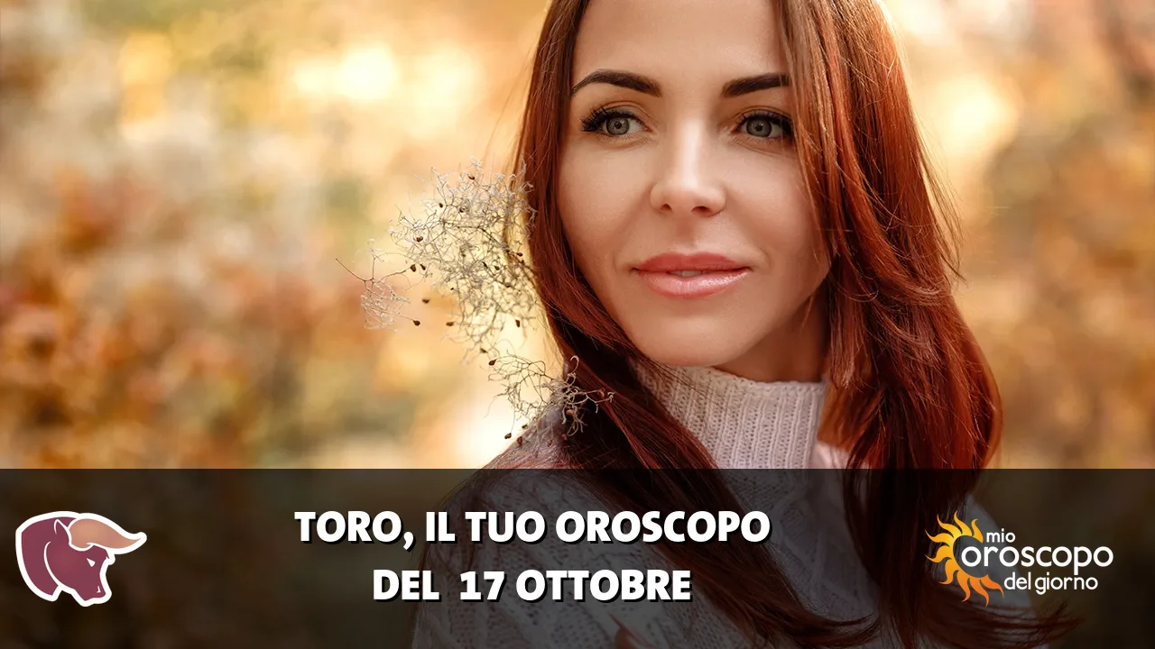 Oroscopo del Toro du sabato 17 ottobre 2026