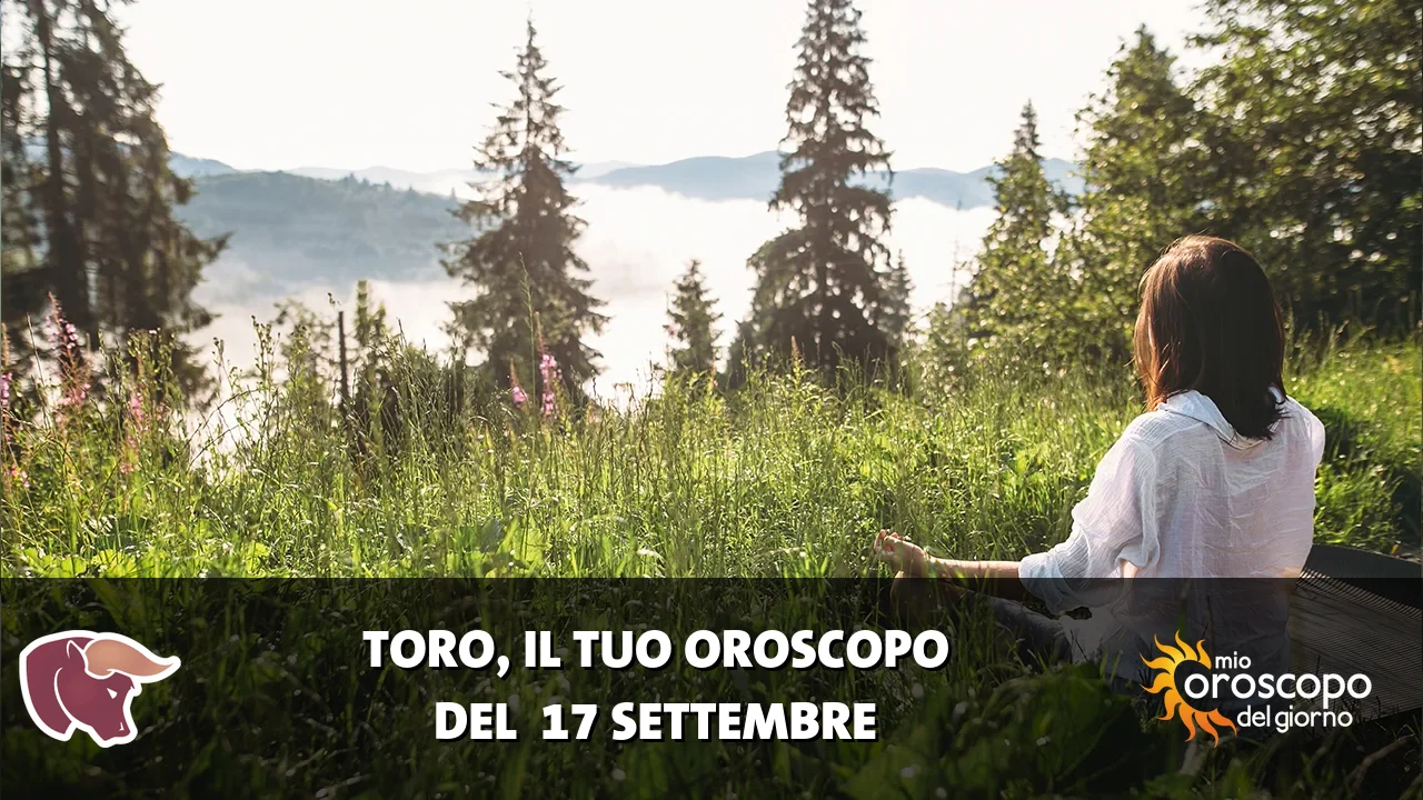 Oroscopo del Toro du giovedì 17 settembre 2026