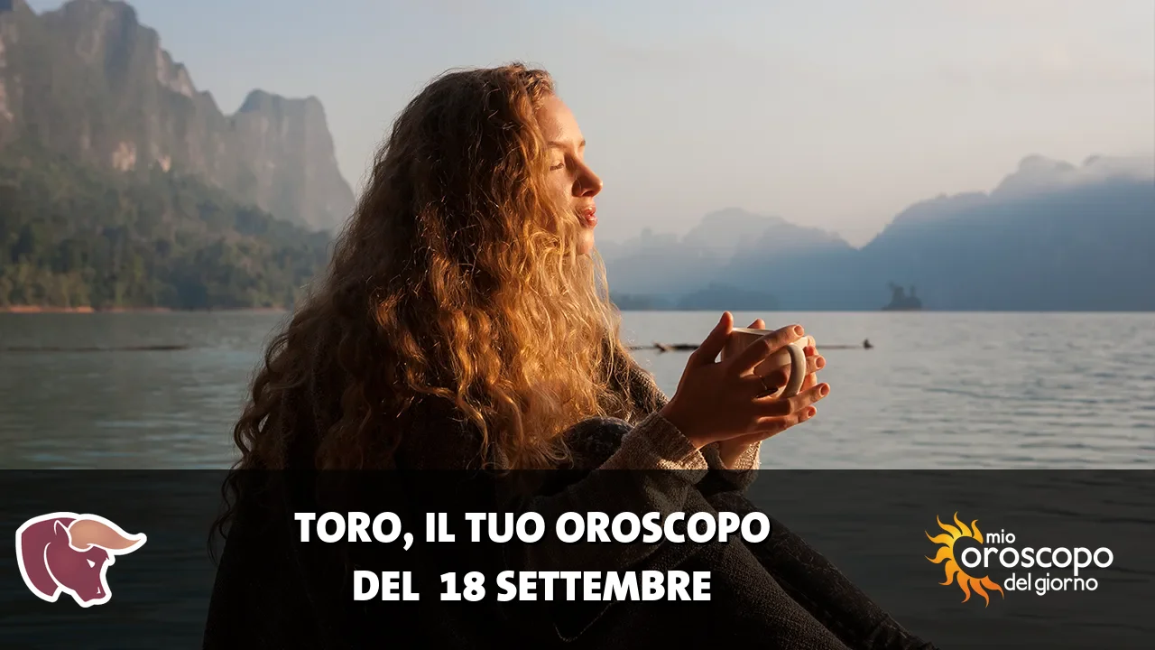 Oroscopo del Toro du venerdì 18 settembre 2026