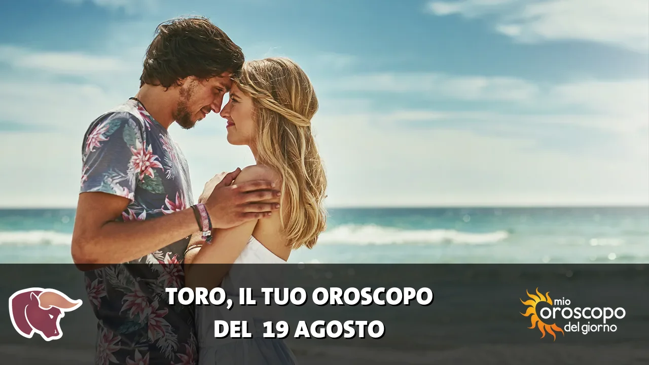 Oroscopo del Toro du mercoledì 19 agosto 2026