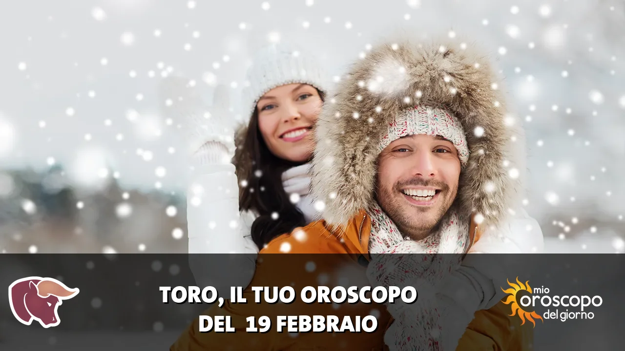 Oroscopo del Toro du giovedì 19 febbraio 2026