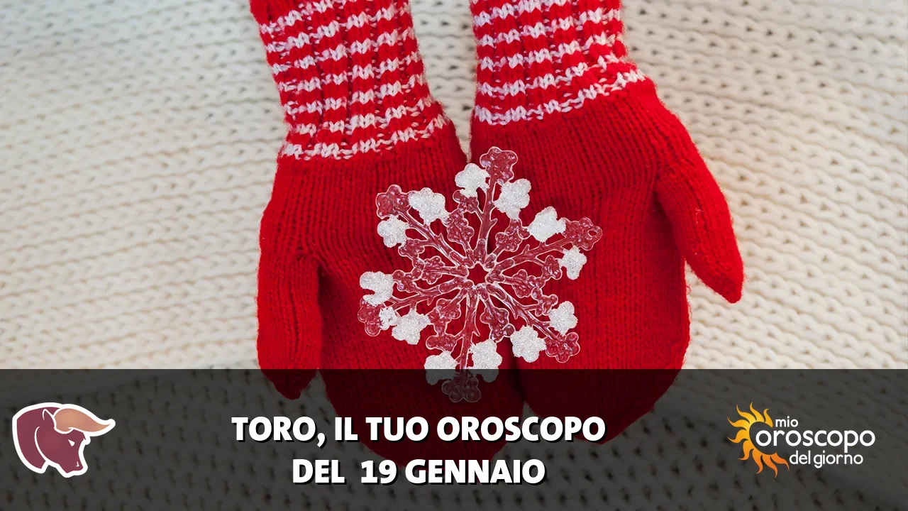 Oroscopo del Toro du lunedì 19 gennaio 2026