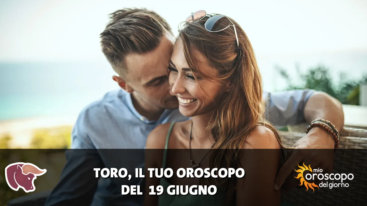 Oroscopo del Toro du venerdì 19 giugno 2026