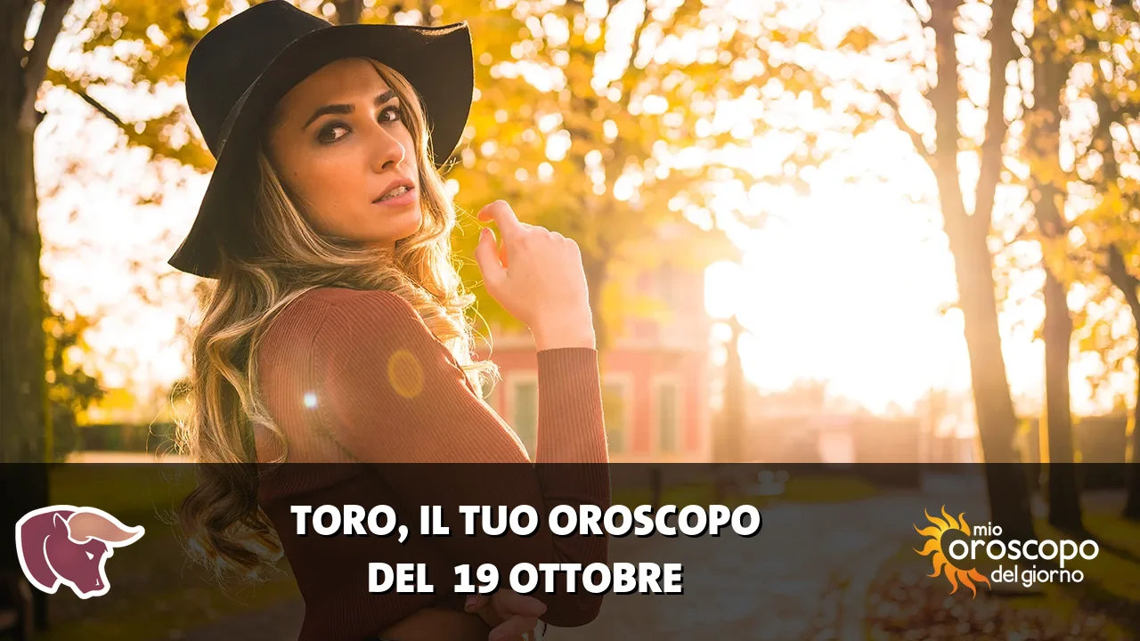 Oroscopo del Toro du lunedì 19 ottobre 2026