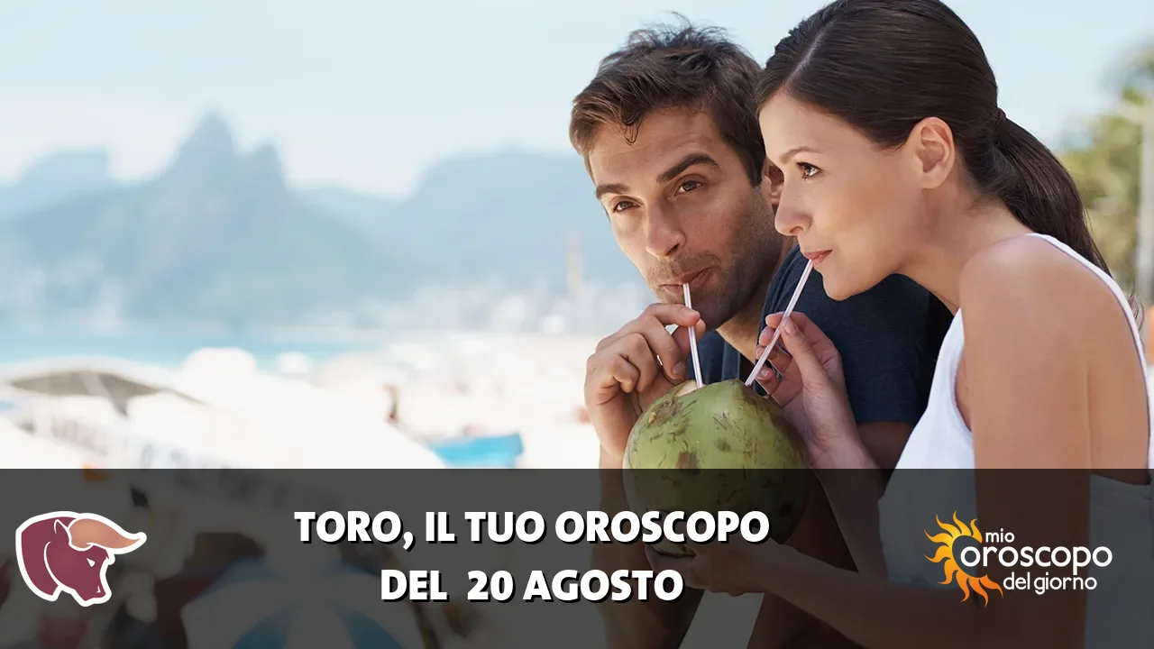Oroscopo del Toro du giovedì 20 agosto 2026