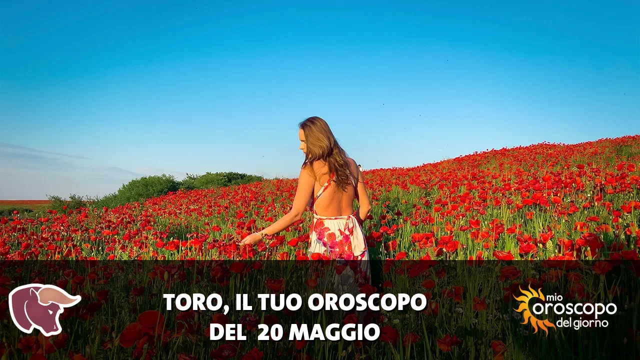 Oroscopo del Toro du mercoledì 20 maggio 2026